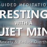 Guided Meditation for Resting with a Quiet Mind - Calm Down Anxiety _ Reduce Overthinking
