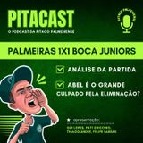 Palmeiras 1x1 Boca Juniors | Adeus, tetra | Abel deve ser responsabilizado?