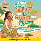 DB 451: Small Changes, Big Impact: How Kids Can Protect Our Oceans 🌊🌟