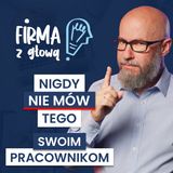 ZAKAZANE zwroty w pracy LIDERA. 8 komunikacyjnych PUŁAPEK