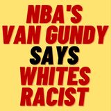 NBA COACH STAN VAN GUNDY GOES FULL WOKE