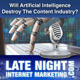 Will Artificial Intelligence Destroy The Content Industry -- LNIM237
