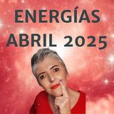 ENERGÍAS ABRIL_ un MES para ELEGIR con el ALMA ❤️Esperanza Contreras