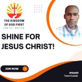 SHINE FOR JESUS CHRIST!