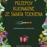 „Przepisy ze świata Tolkiena” - Robert Tuesley Anderson
