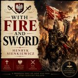 With Fire and Sword by Henryk Sienkiewicz | Epic Historical Audiobook of War, Honor & Faith Part 4