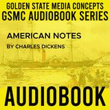GSMC Audiobook Series: American Notes Episode 37: Preface and Going Away