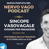 Puntata 65 - Sincope Vasovagale: svenire per rinascere