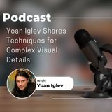 Yoan Iglev Shares Techniques for Complex Visual Details