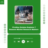 FirstKey Estates Explains 7 Reasons Market Research Matters