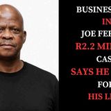 Businessman in Taxi Tycoon Joe Ferrari Sibanyoni Case Says He Fears For His Life