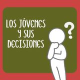 Los jóvenes y sus desiciones