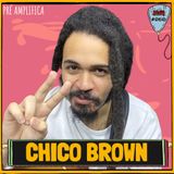 CHICO BROWN - PRÉ-AMPLIFICA #060