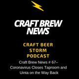 Craft Brew News # 67 – Coronavirus Closes Taproom and Uinta on the Way Back