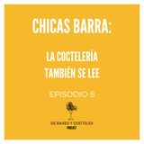 Ep. 8 "Chicas Barra: La Coctelería También se Lee"