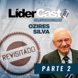 LíderCast 017 - Ozires Silva Part.2