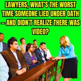 Lawyers, What’s The WORST Time Someone Lied Under Oath — And Didn’t Realize There Was Video?