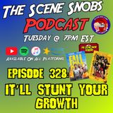 The Scene Snobs Podcast - It'll Stunt Your Growth