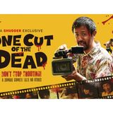Talking Terror: We only need "One Cut Of The Dead"!