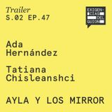 (Avance) 1 de noviembre, episodio 47 | Ada Hernández y Tatiana Chisleanschi, creadoras y coordinadoras de guión | Ayla y los Mirror