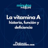E32 • La vitamina A: historia, función y deficiencia • Medicina • Culturizando