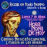 HORA NONA DE HOY LUNES 7 DE ABRIL 2025. CAMINO NEOCATECUMENAL. LITURGIA DE LAS HORAS.
