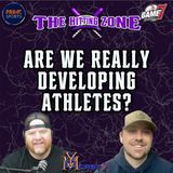 Are We Really Developing Athletes? | The Hitting Zone | YBMcast