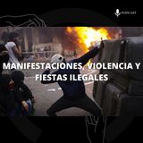 4. Manifestaciones, violencia y fiestas ilegales