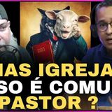 NAS IGREJAS ISSO É COMUM PASTOR