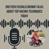 Greysen Everald Brown Talks About Top Racing Techniques Today
