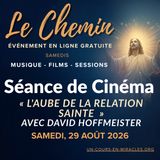 « Le Chemin » - Séance de film du samedi - « L'Aube de la Relation Sainte » avec David Hoffmeister