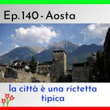 Ep. 140 - Viaggio virtuale ad Aosta 🇮🇹 Luisa's Podcast