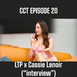 CCT Ep.20- LTP x Cassie Lenoir (“interview”)