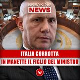 Italia Corrotta: In Manette Il Figlio Del Ministro!