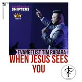 Kingdom Shifters The Podcast Evangelist Tim Rabara - When Jesus Sees You