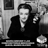 María Grever y las compositoras mexicanas que el mundo olvidó