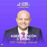 385. CEO: liderazgo vivencial - Alberto Rincón (L'Oreal)
