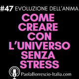 47. QUINTA DIMENSIONE: Come CREARE con l'UNIVERSO senza stress dalla 5° DIMENSIONE