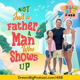 DB 458: Not Just a Father. A Man Who Shows Up.