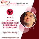 Do we experience pain during Lasik eye surgery | Best Eye Hospitals in Bellandur | Nelivigi Eye