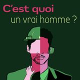 Elle veut, elle veut - C'est quoi un vrai homme?