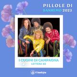 Pillole di Sanremo 2023: Ep. 9 I Cugini di Campagna