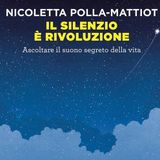 Nicoletta Polla Mattiot "Il silenzio è rivoluzione"