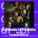 Agitando la Pantalla - T3/EP3 THUNDERBOLTS* (2025) - MARVEL PARA TRASTORNADOS