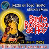SANTO ROSARIO DE HOY. JUEVES 9 DE JULIO 2026 MISTERIOS LUMINOSOS. 