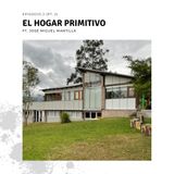 EP2 (PT. 2): El Hogar Primitivo ft. José Miguel Mantilla