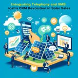 Day 39: Integrating Telephony and SMS - Josh’s CRM Revolution in Solar Sales