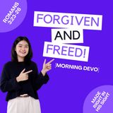 Forgiven and Freed [Morning Devo]