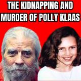 The Kidnapping and Murder of Polly Klaas - True Crime Documentary