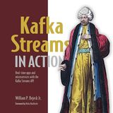 Kafka Streams in Action: Real-time apps and microservices with the Kafka Streams API